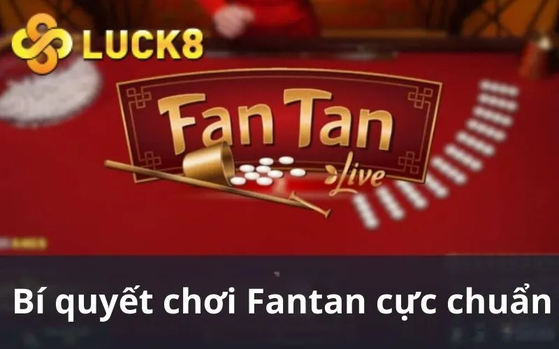 Bật mí bí quyết chơi Fantan cực chuẩn thắng lớn