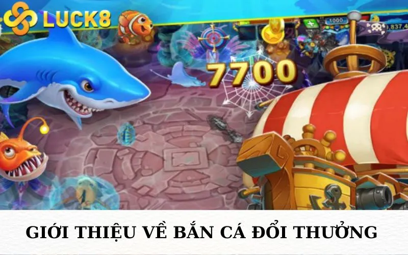 Giới thiệu về bắn cá đổi thưởng