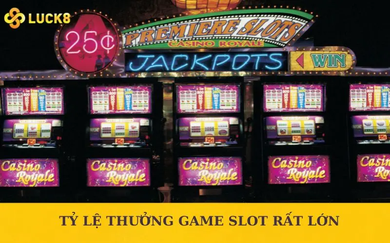 Tỷ lệ thưởng game slot rất lớn