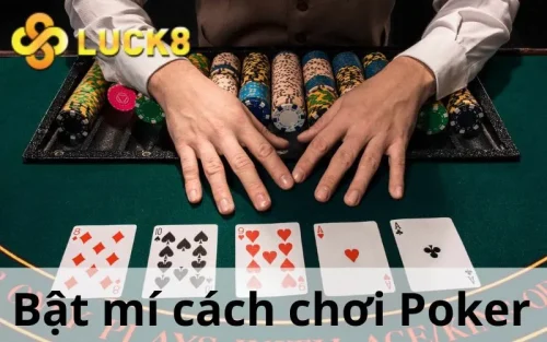 bat-mi-cach-choi-poker